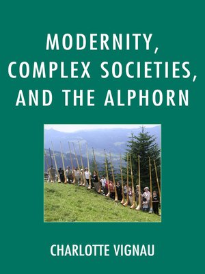cover image of Modernity, Complex Societies, and the Alphorn